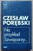 Czesław Porębski Na przykład Szwajcarzy: eseje i rozmowy